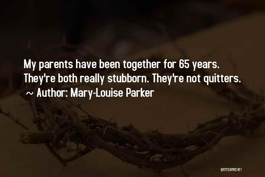 For My Parents Quotes By Mary-Louise Parker
