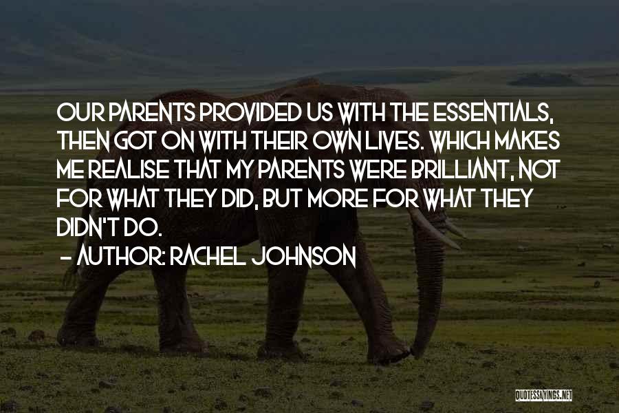 For My Parents Quotes By Rachel Johnson