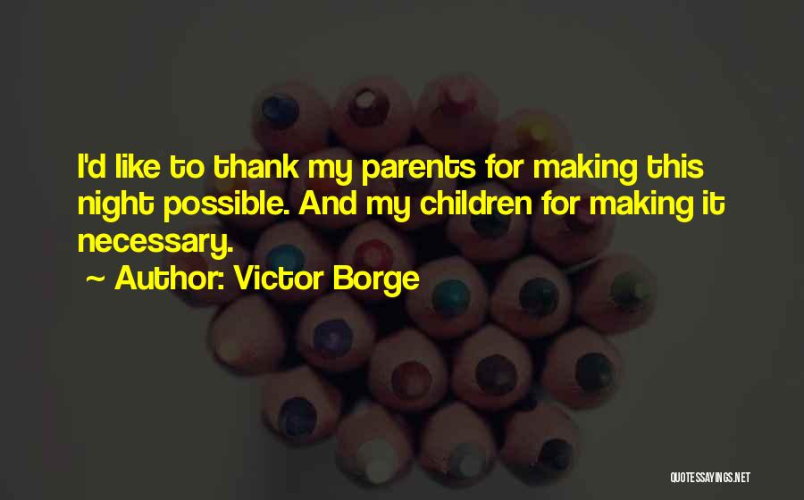 For My Parents Quotes By Victor Borge