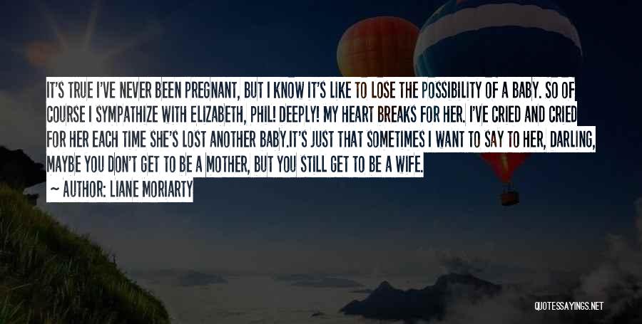 For My Pregnant Wife Quotes By Liane Moriarty