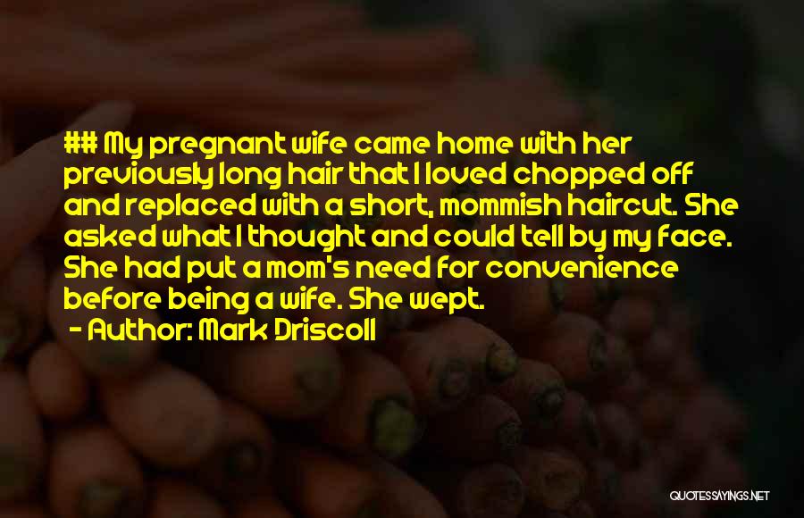 For My Pregnant Wife Quotes By Mark Driscoll