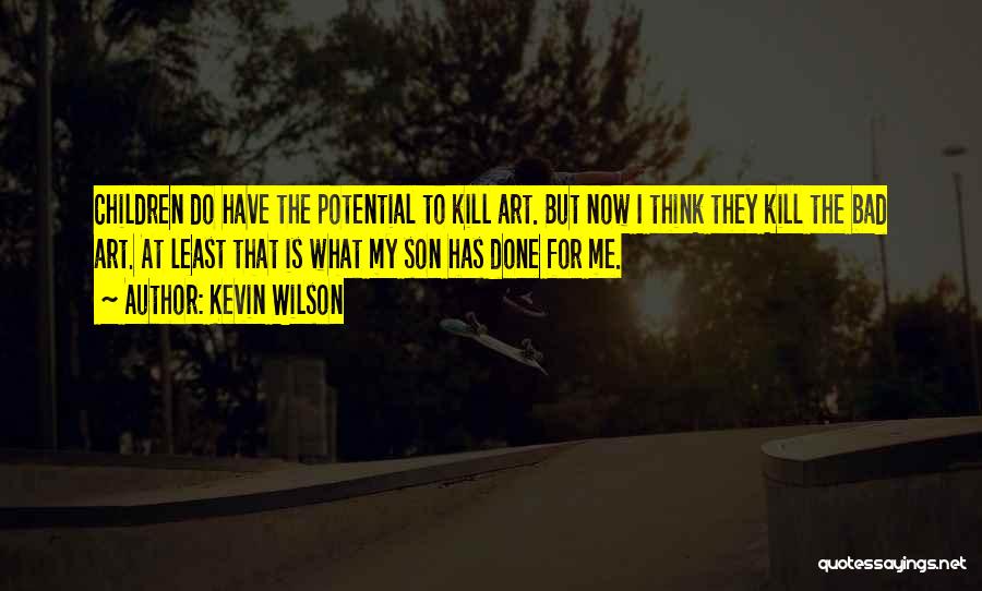 For My Son Quotes By Kevin Wilson