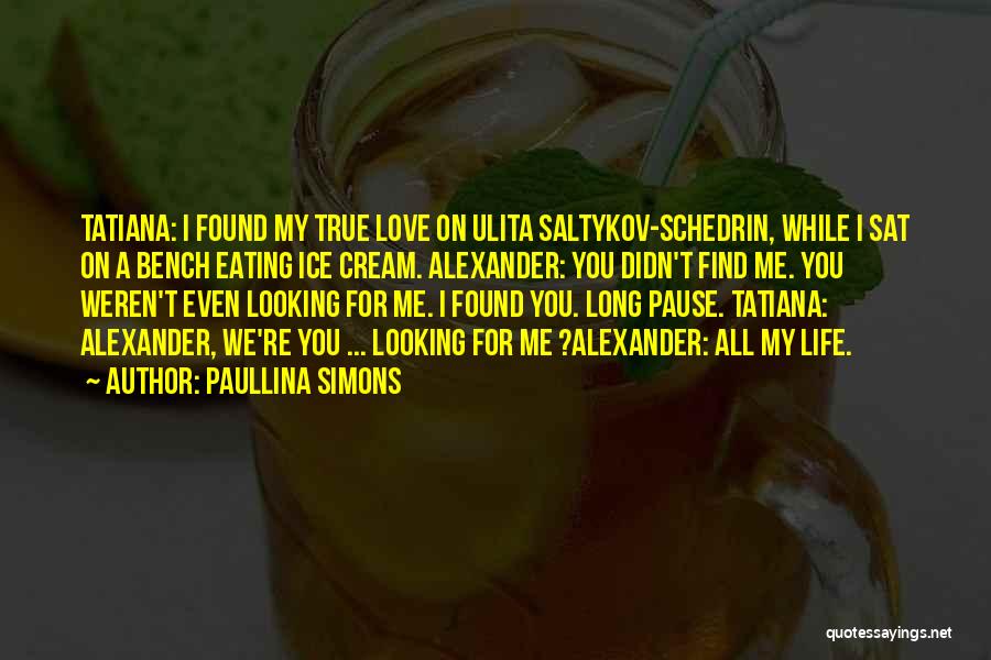 For My True Love Quotes By Paullina Simons