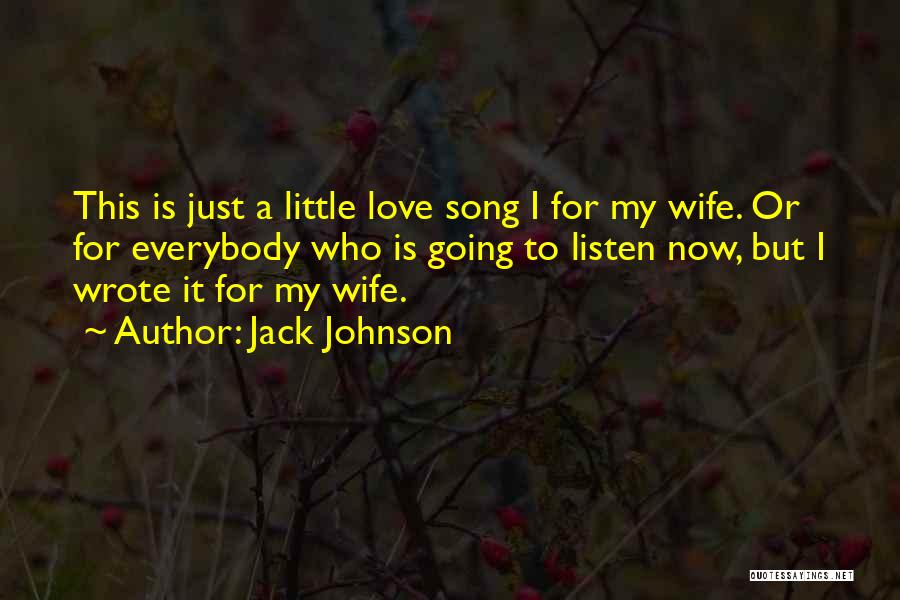 For My Wife Love Quotes By Jack Johnson