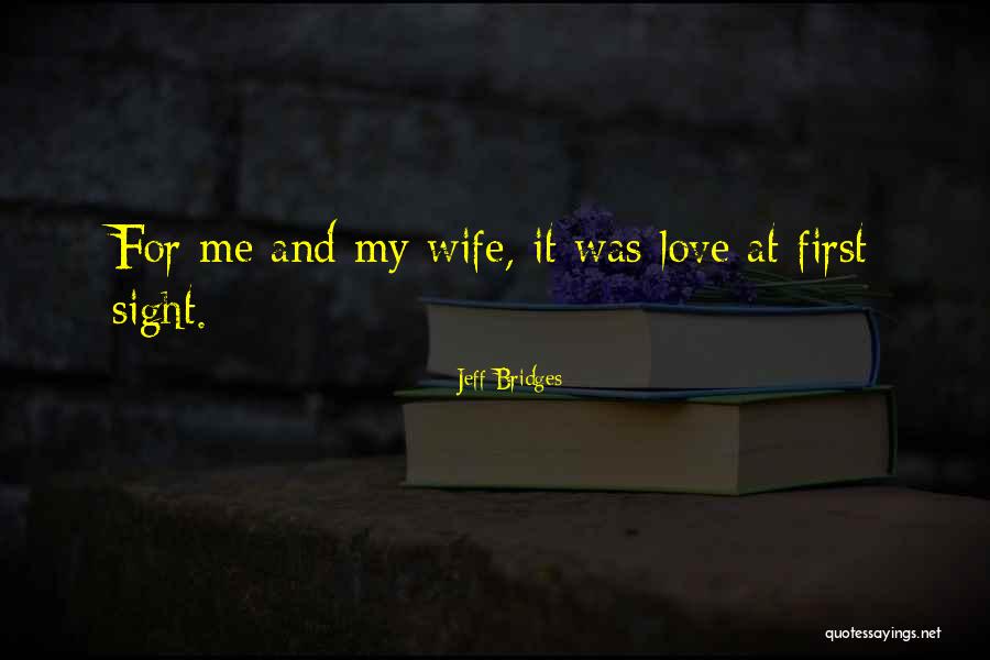 For My Wife Love Quotes By Jeff Bridges