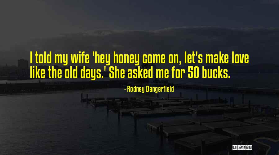 For My Wife Love Quotes By Rodney Dangerfield