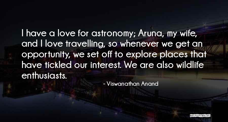 For My Wife Love Quotes By Viswanathan Anand For My Wife Love Quotes By Viswanathan Anand