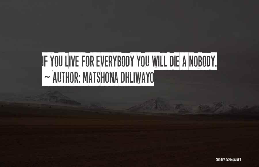 For Nobody Quotes By Matshona Dhliwayo