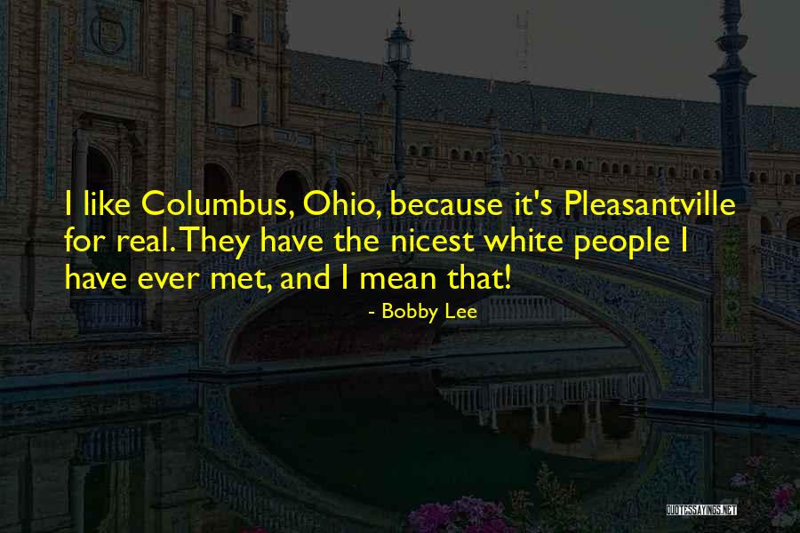 For Ohio Quotes By Bobby Lee For Ohio Quotes By Bobby Lee