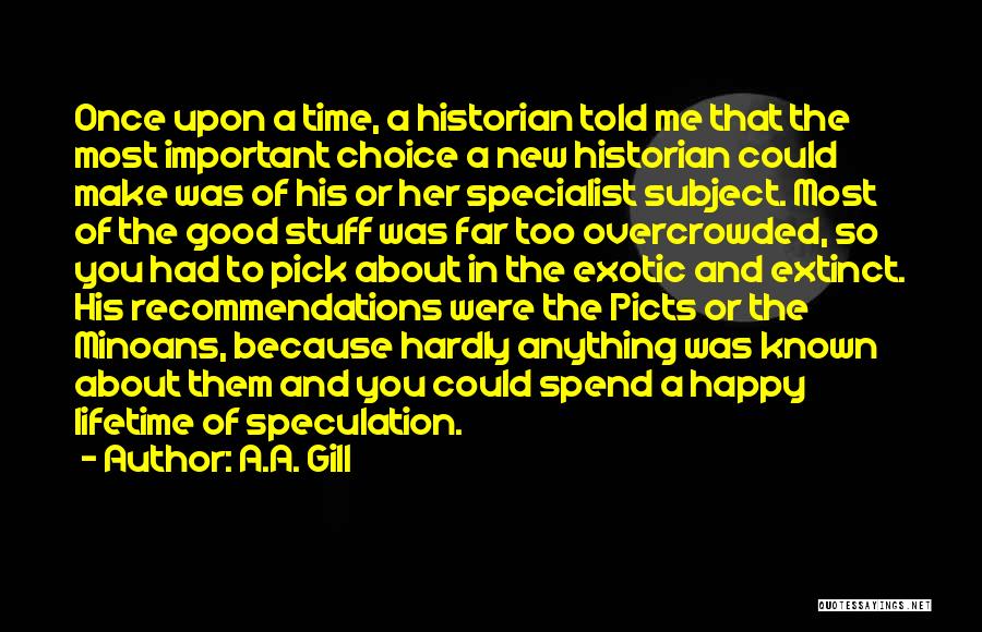 For Once In My Life I'm Happy Quotes By A.A. Gill