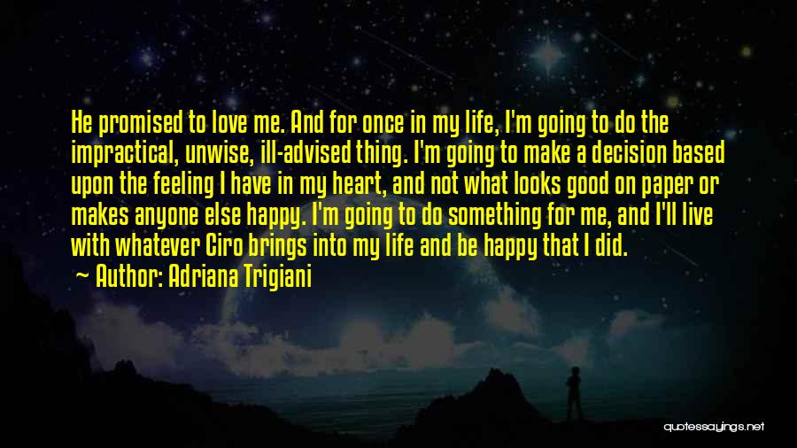 For Once In My Life I'm Happy Quotes By Adriana Trigiani