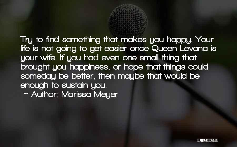 For Once In My Life I'm Happy Quotes By Marissa Meyer