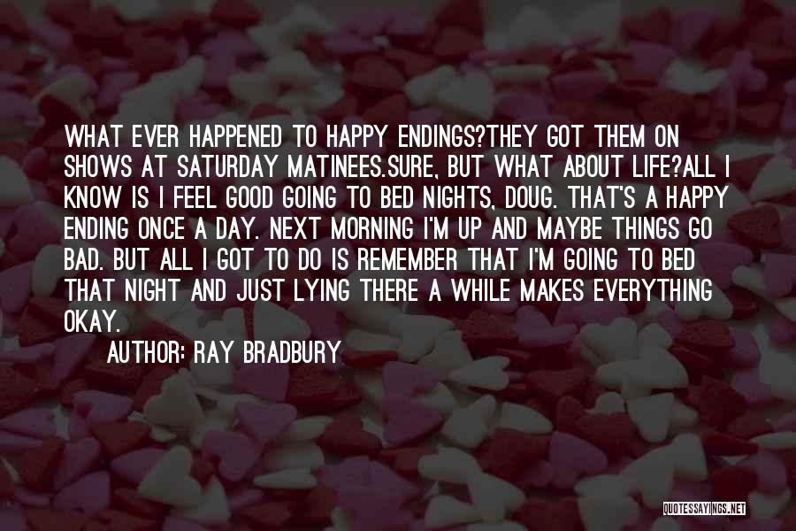 For Once In My Life I'm Happy Quotes By Ray Bradbury