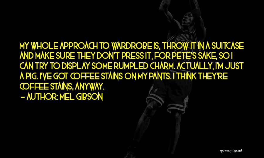 For Pete's Sake Quotes By Mel Gibson