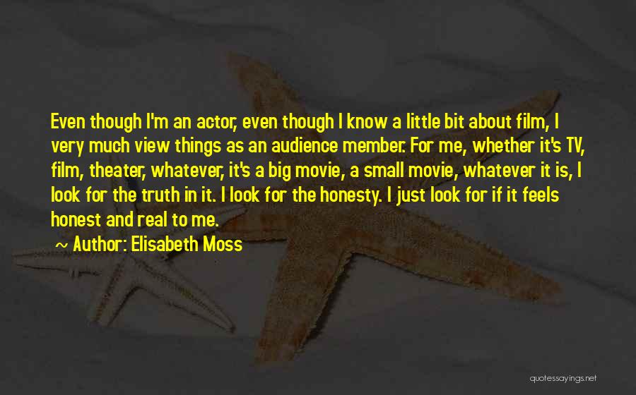 For Real Though Quotes By Elisabeth Moss