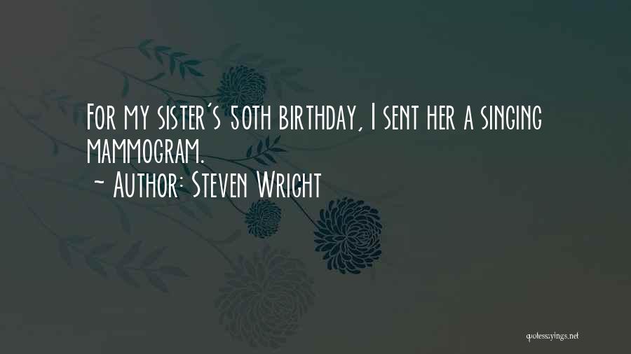 For Sister Birthday Quotes By Steven Wright