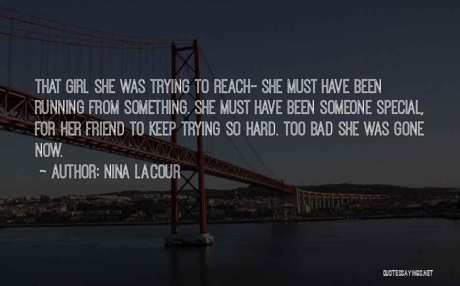 For Someone Special Friend Quotes By Nina LaCour