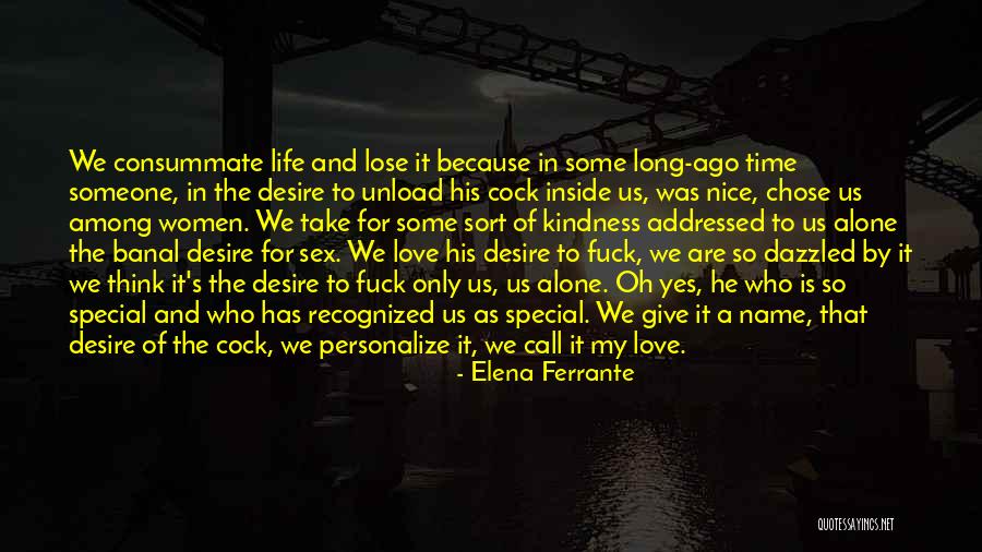 For Someone Special Quotes By Elena Ferrante For Someone Special Quotes By Elena Ferrante
