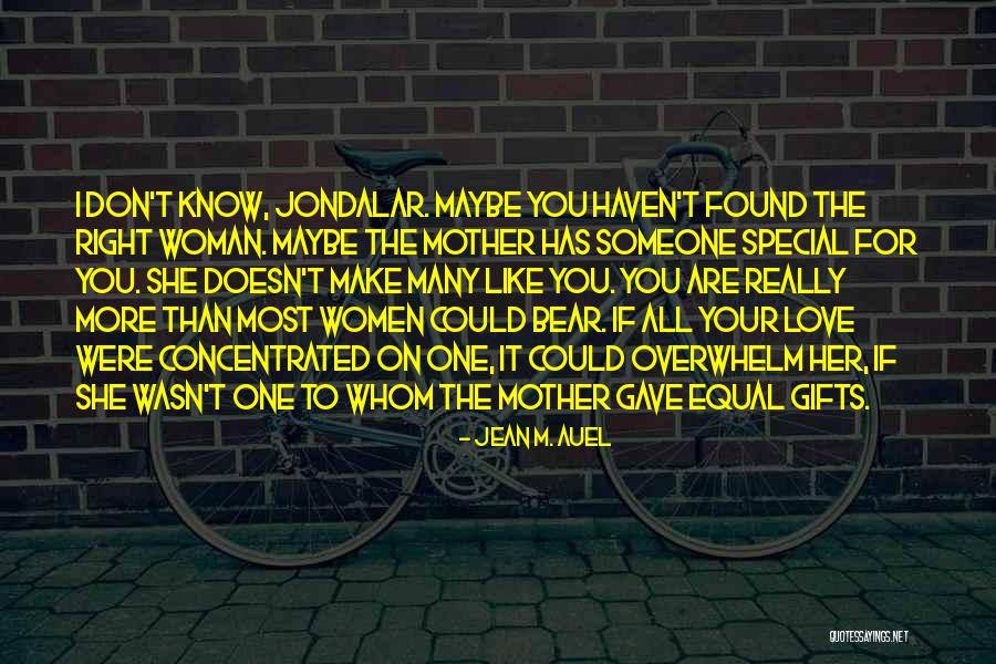 For Someone Special Quotes By Jean M. Auel For Someone Special Quotes By Jean M. Auel