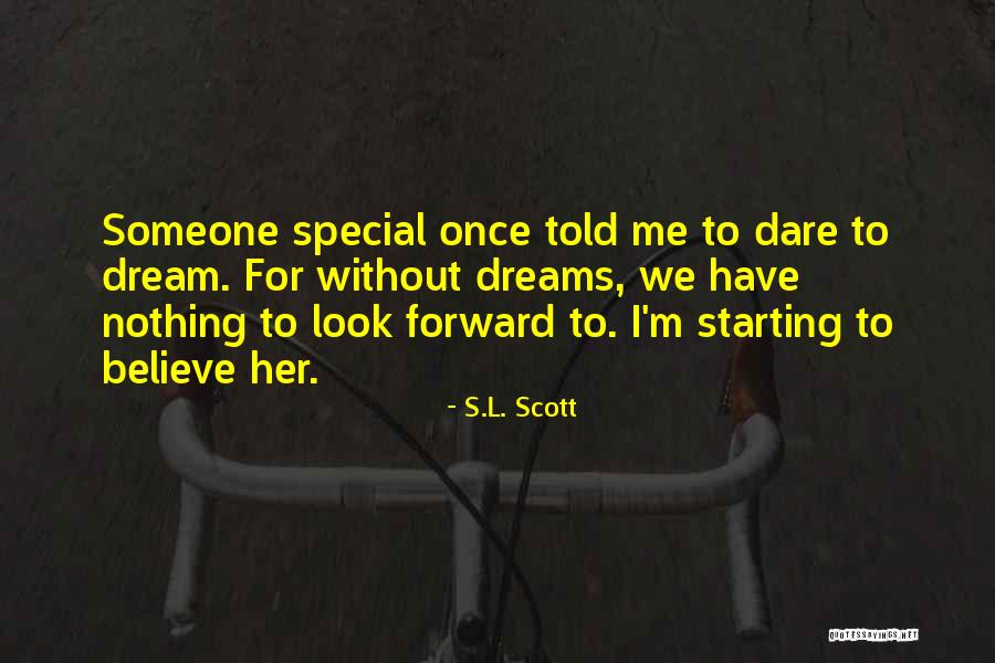 For Someone Special Quotes By S.L. Scott For Someone Special Quotes By S.L. Scott