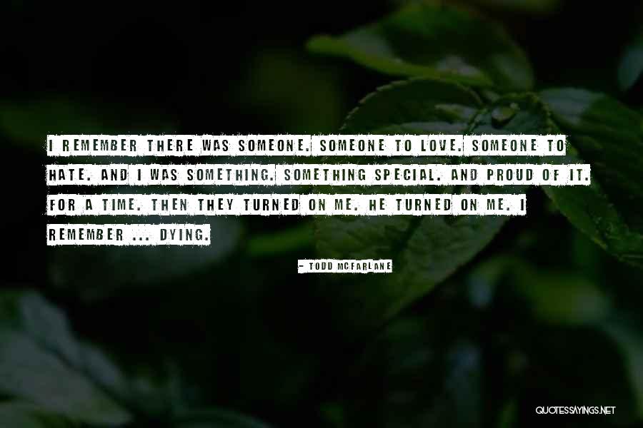 For Someone Special Quotes By Todd McFarlane For Someone Special Quotes By Todd McFarlane