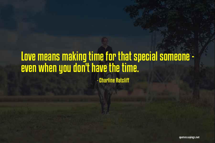 For That Special Someone Quotes By Charline Ratcliff For That Special Someone Quotes By Charline Ratcliff