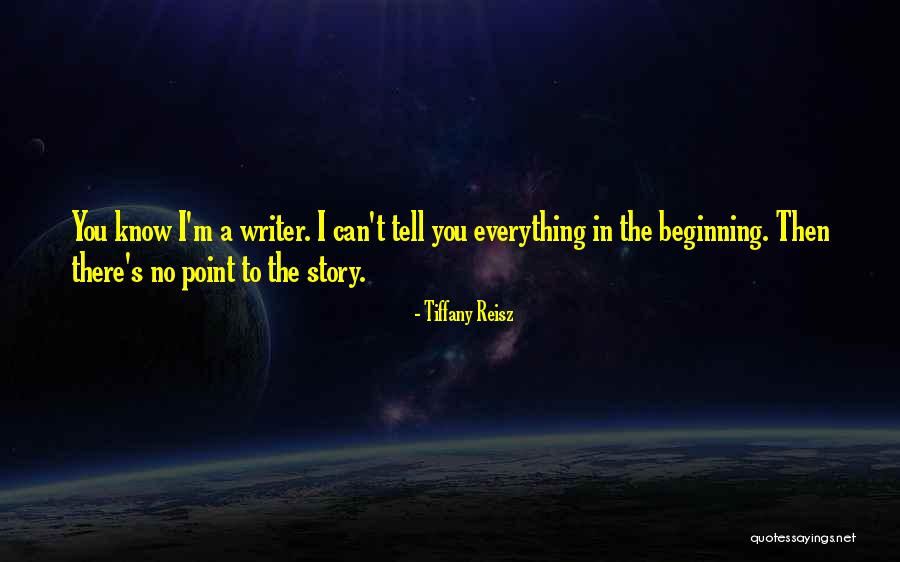 For The Beginning Writer Quotes By Tiffany Reisz For The Beginning Writer Quotes By Tiffany Reisz