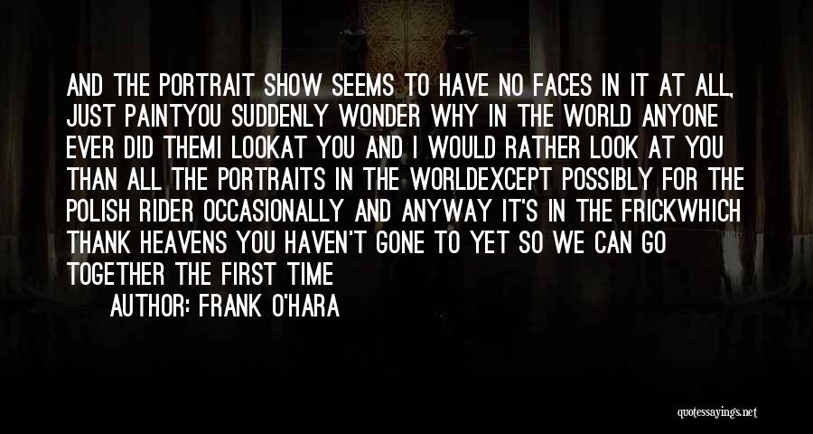 For The First Time Quotes By Frank O'Hara