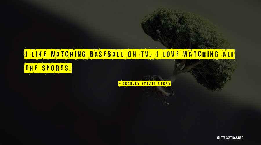 For The Love Of Baseball Quotes By Bradley Steven Perry For The Love Of Baseball Quotes By Bradley Steven Perry