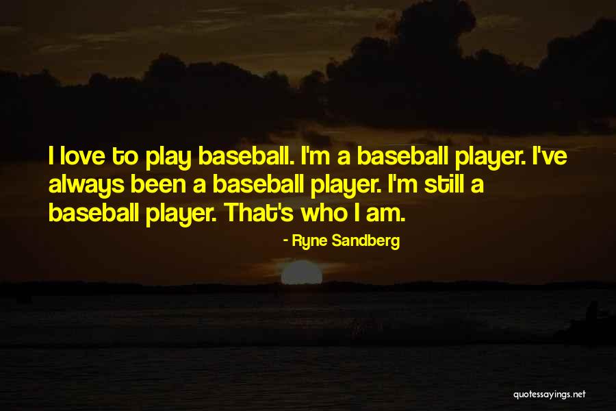 For The Love Of Baseball Quotes By Ryne Sandberg For The Love Of Baseball Quotes By Ryne Sandberg