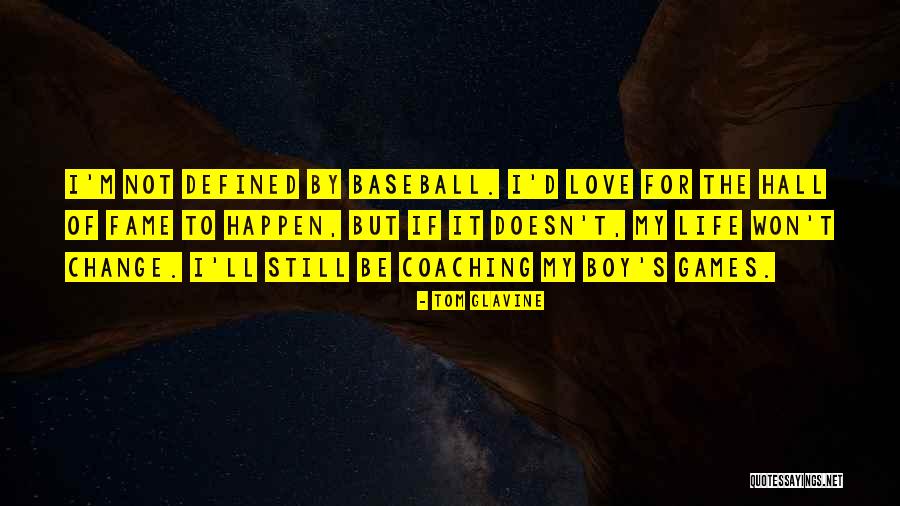 For The Love Of Baseball Quotes By Tom Glavine For The Love Of Baseball Quotes By Tom Glavine