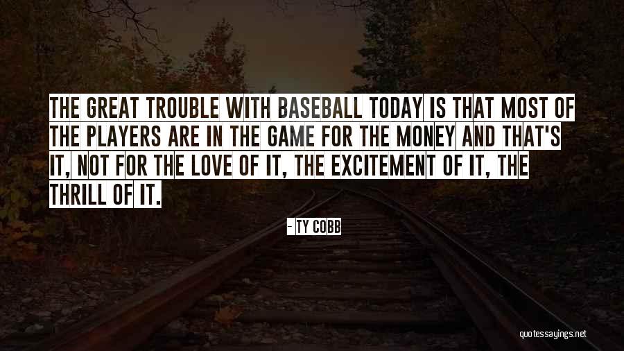 For The Love Of Baseball Quotes By Ty Cobb For The Love Of Baseball Quotes By Ty Cobb
