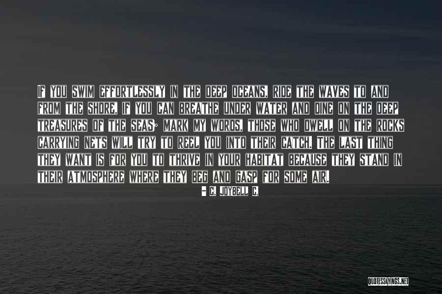 For The Oceans Quotes By C. JoyBell C. For The Oceans Quotes By C. JoyBell C.
