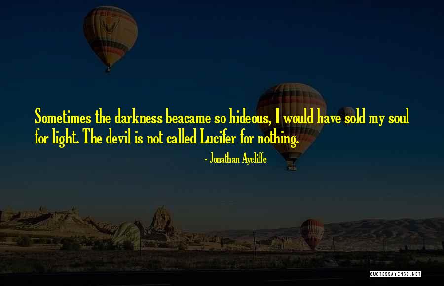 For The Soul Quotes By Jonathan Aycliffe For The Soul Quotes By Jonathan Aycliffe