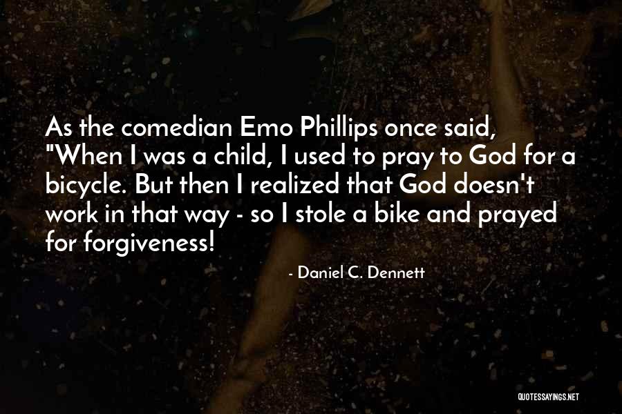For This Child I Have Prayed Quotes By Daniel C. Dennett For This Child I Have Prayed Quotes By Daniel C. Dennett