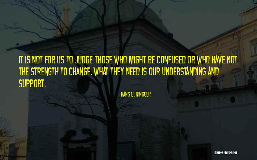 For Those Who Judge Quotes By Hans B. Ringger For Those Who Judge Quotes By Hans B. Ringger