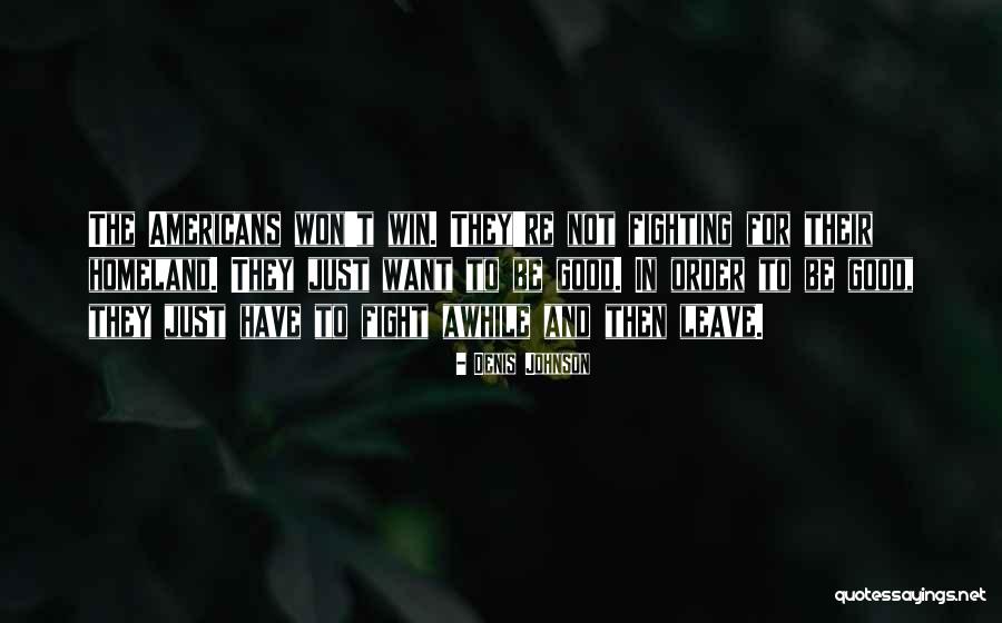 For Vietnam Quotes By Denis Johnson For Vietnam Quotes By Denis Johnson