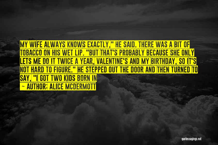 For Wife Birthday Quotes By Alice McDermott