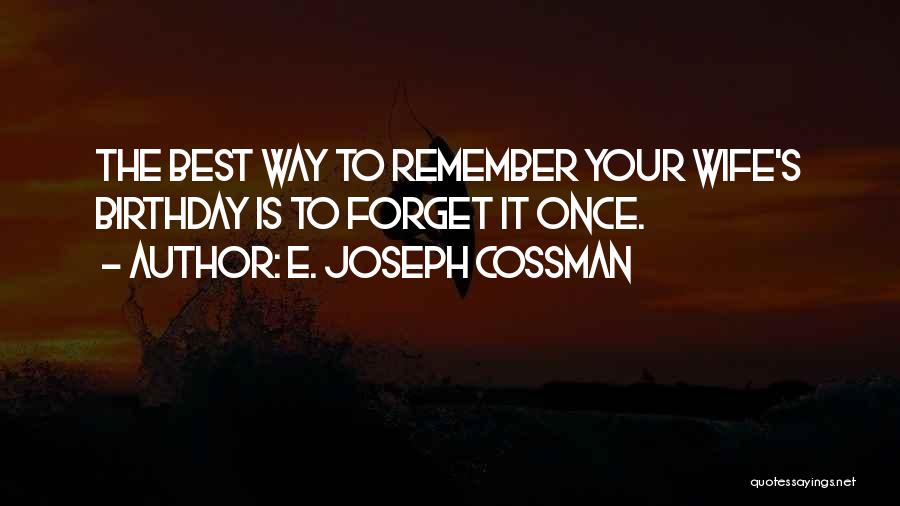 For Wife Birthday Quotes By E. Joseph Cossman