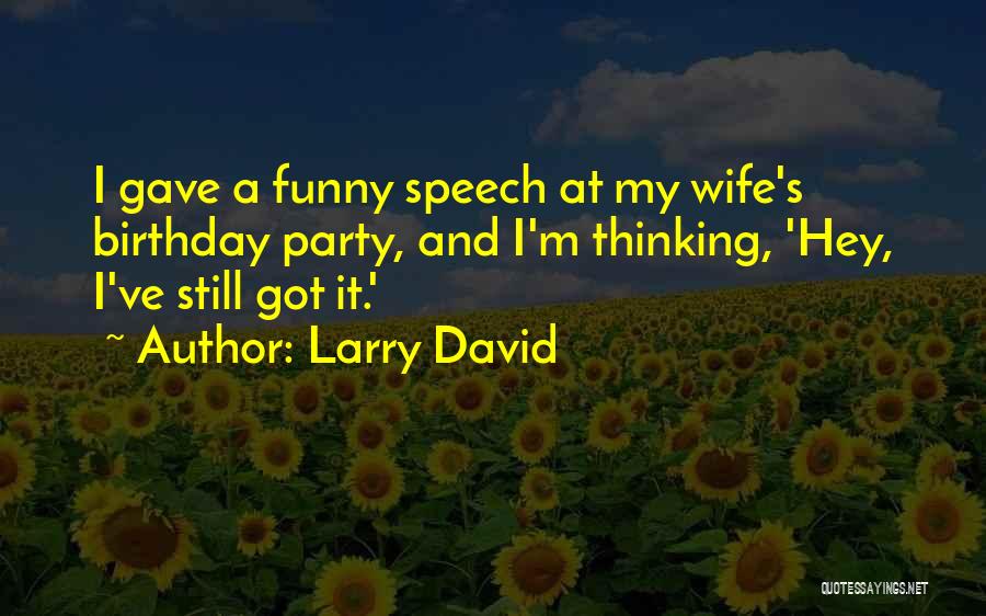 For Wife Birthday Quotes By Larry David For Wife Birthday Quotes By Larry David