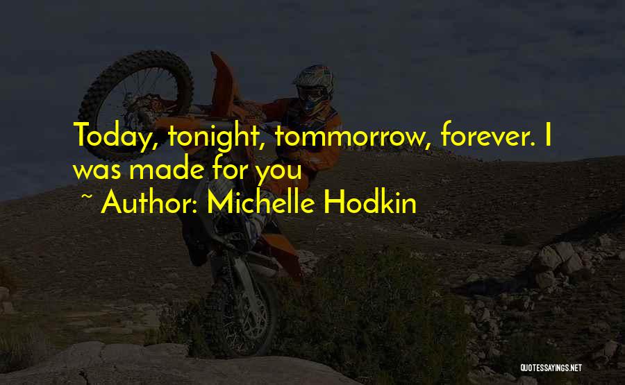 For You Forever Quotes By Michelle Hodkin