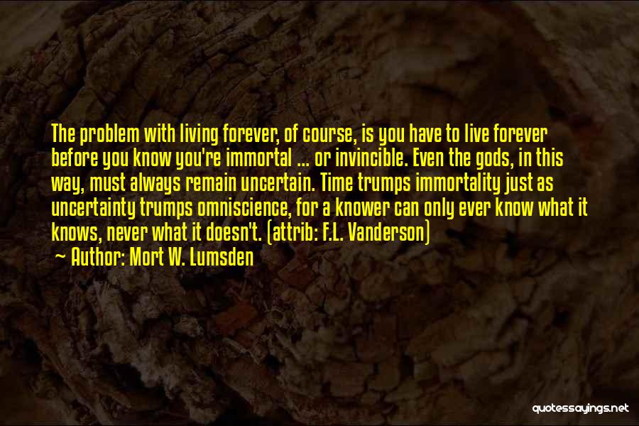 For You Forever Quotes By Mort W. Lumsden