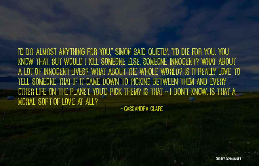 For You I Would Do Anything Quotes By Cassandra Clare