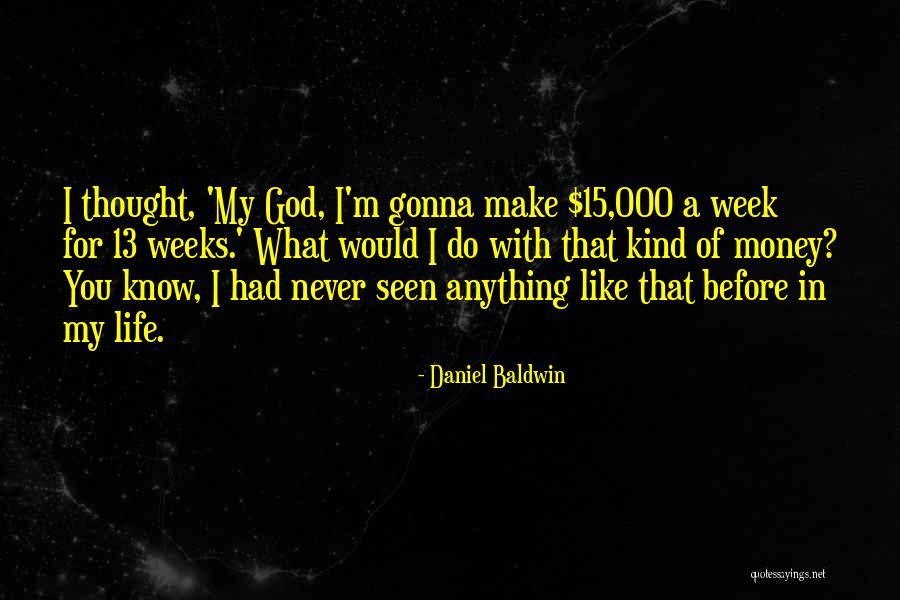 For You I Would Do Anything Quotes By Daniel Baldwin