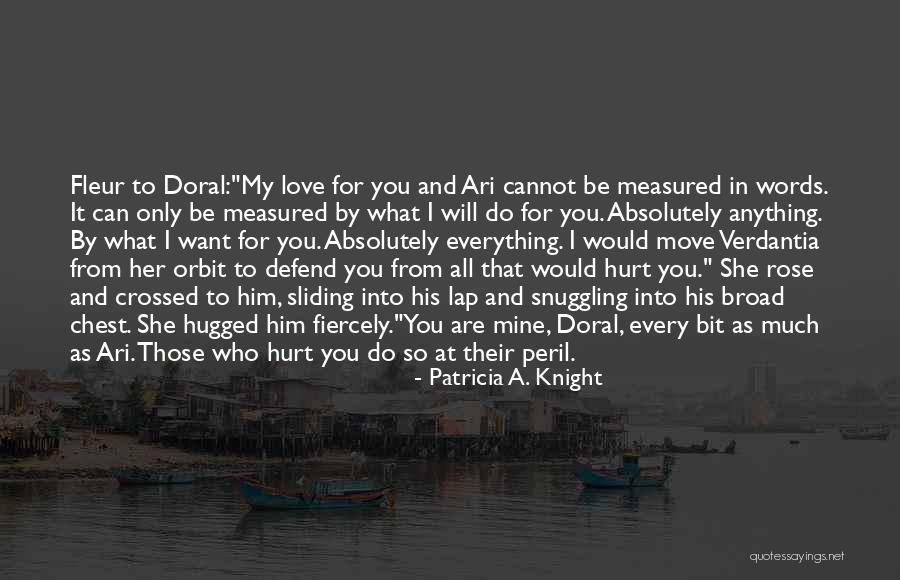 For You I Would Do Anything Quotes By Patricia A. Knight For You I Would Do Anything Quotes By Patricia A. Knight