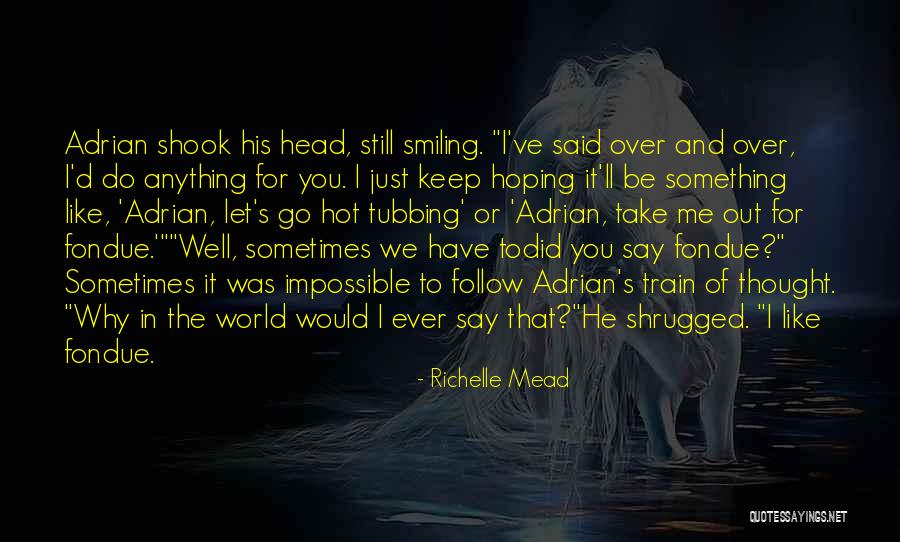 For You I Would Do Anything Quotes By Richelle Mead