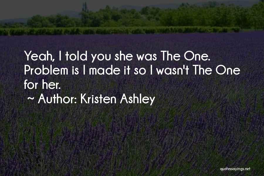 For You Kristen Ashley Quotes By Kristen Ashley