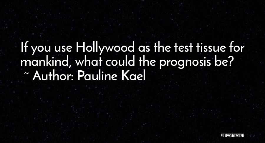 For You Quotes By Pauline Kael