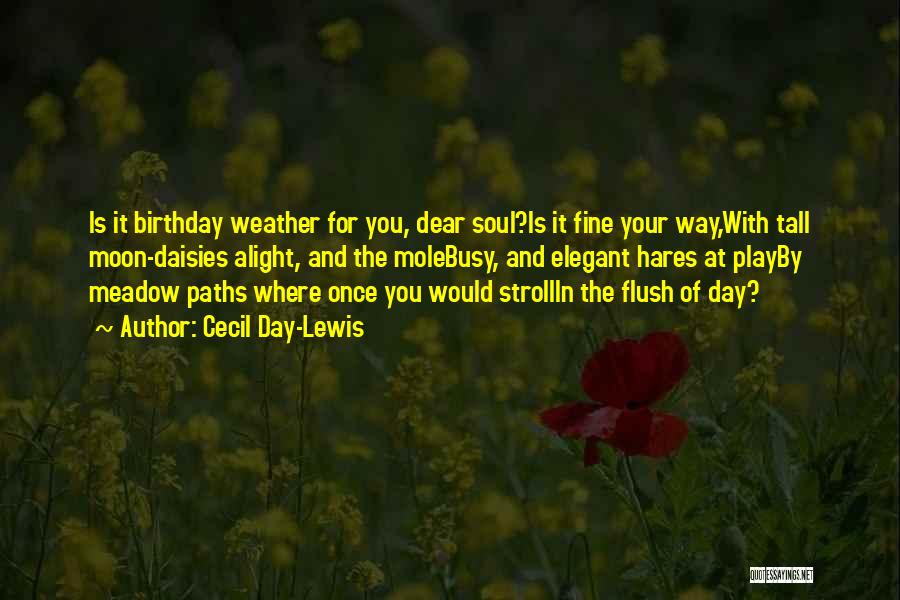 For Your Birthday Quotes By Cecil Day-Lewis