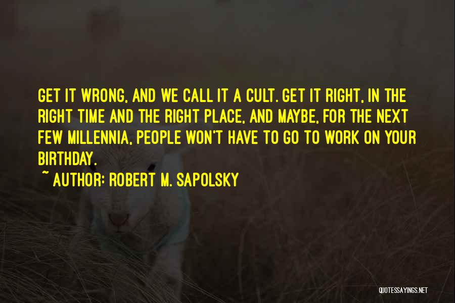 For Your Birthday Quotes By Robert M. Sapolsky
